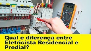 Diferença ENTRE eletricista PREDIAL e RESIDENCIAL [upl. by Kacerek]