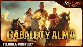 CABALLO Y ALMA  FAMILIAR  RPLAY PELICULA COMPLETA EN ESPAÑOL LATINO [upl. by Gerianne]