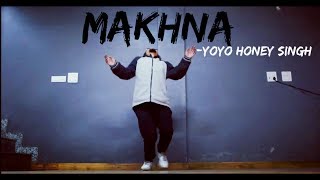 MAKHNA  Yo Yo Honey Singh  Dance Cover  Freestyle By Anoop Parmar [upl. by Yesnnyl]