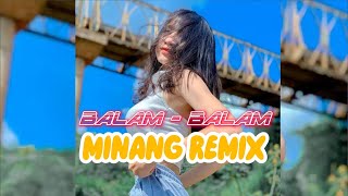 MINANG REMIX  BALAM  BALAM  LOPEEZ LAMAHORA 2023 [upl. by Palgrave]