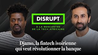 DISRUPT TECH  Djamo la fintech ivoirienne qui veut changer la banque [upl. by Bogoch]