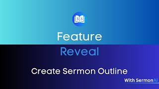 SermonAi Feature Reveal Create Sermon Outline [upl. by Puna]