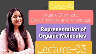 ClassXI Basic Principles and Techniques Representation of Organic Molecules [upl. by Bolme484]