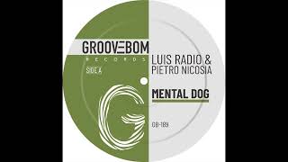 Luis Radio amp Pietro Nicosia  Mental Dog Original Mix [upl. by Bradski298]