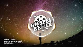 Gabriela Gomes  Deus Proverá DJ AJ Remix Slap House Gospel [upl. by Bobbie]