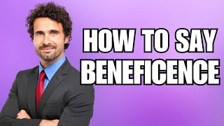 How To Pronounce Beneficence Correctly [upl. by Woodford]