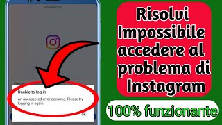 Impossibile effettuare laccesso si è verificato un errore inaspettato Problema Instagram risolto [upl. by Yrtnej]