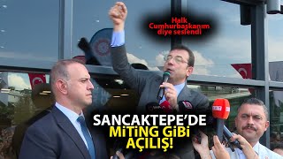 Ekrem İmamoğlundan Sancaktepede miting gibi açılış Halk quotCumhurbaşkanımquot diye slogan attı [upl. by Adnarb433]