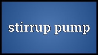 Stirrup pump Meaning [upl. by Dolloff]