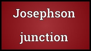 Josephson junction Meaning [upl. by Ycam]