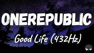 OneRepublic  Good Life 432Hz [upl. by Preiser760]