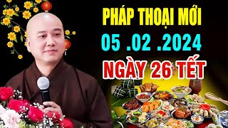 Pháp thoại mới 05 02 2024  Thầy Thích Pháp Hòa Ngày 26 TẾT [upl. by Alat627]