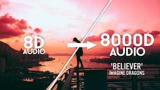 Imagine Dragons  Believer 8000D AUDIO  NOT 8D16D  Use Headphones 🎧 [upl. by Dorry]