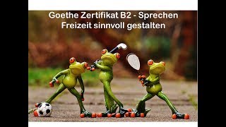 Goethe Zertifikat B2  Sprechen  Aufgabe 1  Freizeit [upl. by Thier141]