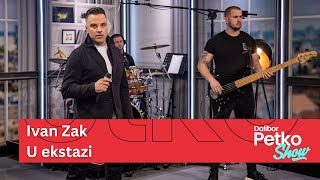 Ivan Zak  U ekstazi  Dalibor Petko Show  CMC TV [upl. by Durno]