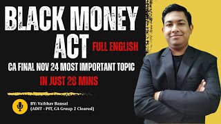 Black Money Act Full Detailed Lecture in just 30 mins  Full English  CA Final Nov 24 [upl. by Alano]