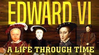 Edward VI A Life Through Time 15371553 [upl. by Elianore]