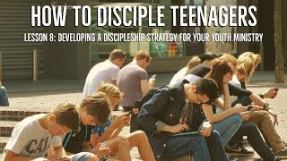 Lesson 8 Developing A Discipleship Strategy For Your Youth Ministry [upl. by Alih]