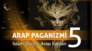 DOĞAYA TAPINMA VE TABİATIN TANRIÇALARI  ARAP PAGANİZMİ 5 [upl. by Nimajaneb]