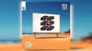 Armada Electronic Elements Ibiza 2023  Part I [upl. by Tiffie]