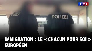 Immigration  le « chacun pour soi » européen [upl. by Lertsek]