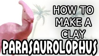 Clay Parasaurolophus Tutorial LEVEL 1 [upl. by Evania801]