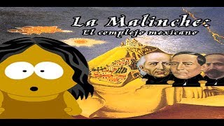 La Malinche El complejo mexicano Parte I  Historia Práctica  Bully Magnets Historia Documental [upl. by Lay149]