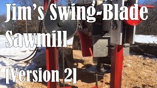 Jims Homemade Swing Blade Sawmill  Version 2 [upl. by Ruthy]