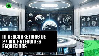 IA descobre mais de 27 mil asteroides esquecidos [upl. by Madel]