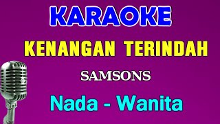 Samsons  Kenangan Terindah  KARAOKE Nada Wanita [upl. by Aborn225]