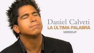 Daniel Calveti  La Última Palabra Videoclip [upl. by Okiman]