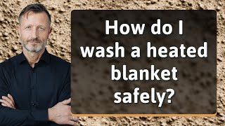 How do I wash a heated blanket safely [upl. by Dorothy279]