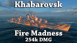 WoWS Khabarovsk  Fire Madness 254k DMG [upl. by Aneetsirhc744]