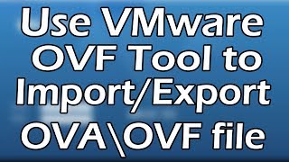 OVA\OVF  How to Export\Import VM in OVF format Using VMware OVF Tool  Tutorial Part 1 [upl. by Winter]