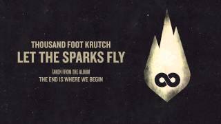 Thousand Foot Krutch Let The Sparks Fly Official Audio [upl. by Zoltai]