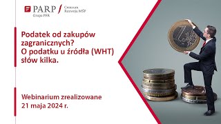 Podatek od zakupów zagranicznych O podatku u źródła WHT słów kilka [upl. by Parthinia]