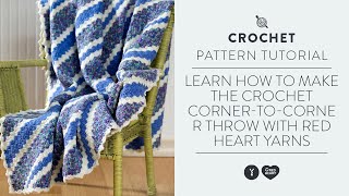 Learn How to Make the Crochet CornertoCorner Throw with Red Heart Yarns [upl. by Ardnuaed]