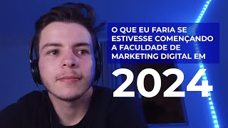 O que eu faria se estivesse começando a Faculdade de Marketing Digital em 2024 Dicas práticas [upl. by Ozen]