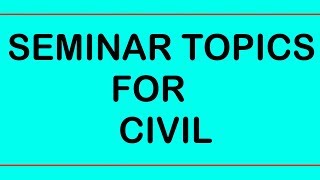 SEMINAR TOPICS FOR CIVIL ENGINEERINGPART 2 [upl. by Eceinhoj]