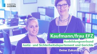 Kaufmannfrau EFZ  Ausbildungsverbund Justiz amp Sicherheitsdepartement amp Gerichte  Kanton Luzern [upl. by Ralfston]