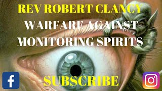 WARFARE AGAINST MONITORING SPIRITS  REV ROBERT CLANCY [upl. by Lillis]