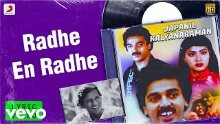 Japanil Kalyanaraman  Radhe En Radhe Lyric  Kamal Haasan Radha  Ilaiyaraaja [upl. by Attenauq982]