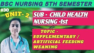 SUPPLEMENTARYARTIFICIAL FEEDING WEANING  CHILD HEALTH NURSING I  BSC NURSING 5TH SEMESTER [upl. by Arratahs]