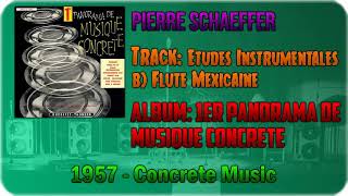 🔄 Pierre Schaeffer  Etudes Instrumentales b Flute Mexicaine 1957 🔄 [upl. by Siekram]