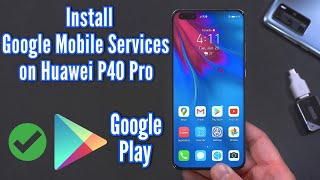 Huawei P40  P40 Pro  Install Google Apps and Google Play Store 2020  NO USB NEEDED [upl. by Neils]