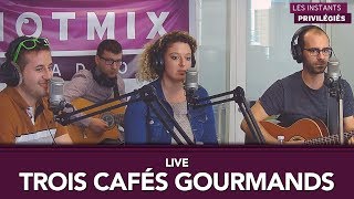 Trois Cafés Gourmands  À Nos Souvenirs Live  Hotmixradio [upl. by Ahsaeyt600]