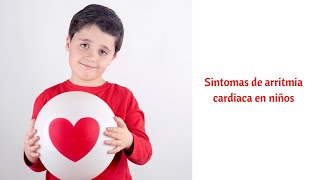 Sintomas de arritmia cardiaca en niños [upl. by Giacomo377]