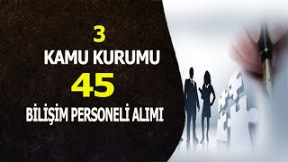 KAMUYA 45 BİLİŞİM PERSONELİ ALIMI [upl. by Cobby]