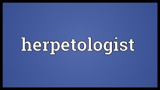 Herpetologist Meaning [upl. by Willow]