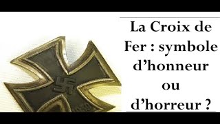 La Croix de Fer  symbole d’honneur ou d’horreur [upl. by Esirehs]